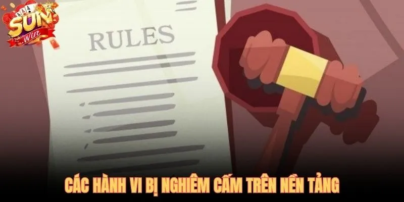 Hành vi bị cấm tuyệt đối và chế tài không khoan nhượng trên nền tảng